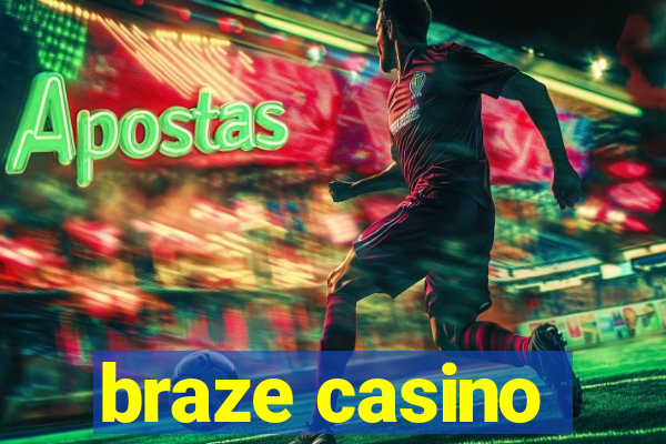 braze casino